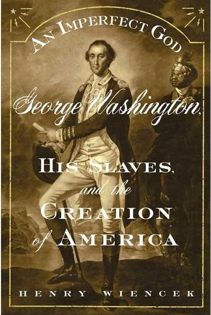 Cover of An Imperfect God: George Washington, His Slaves, and the Creation of America