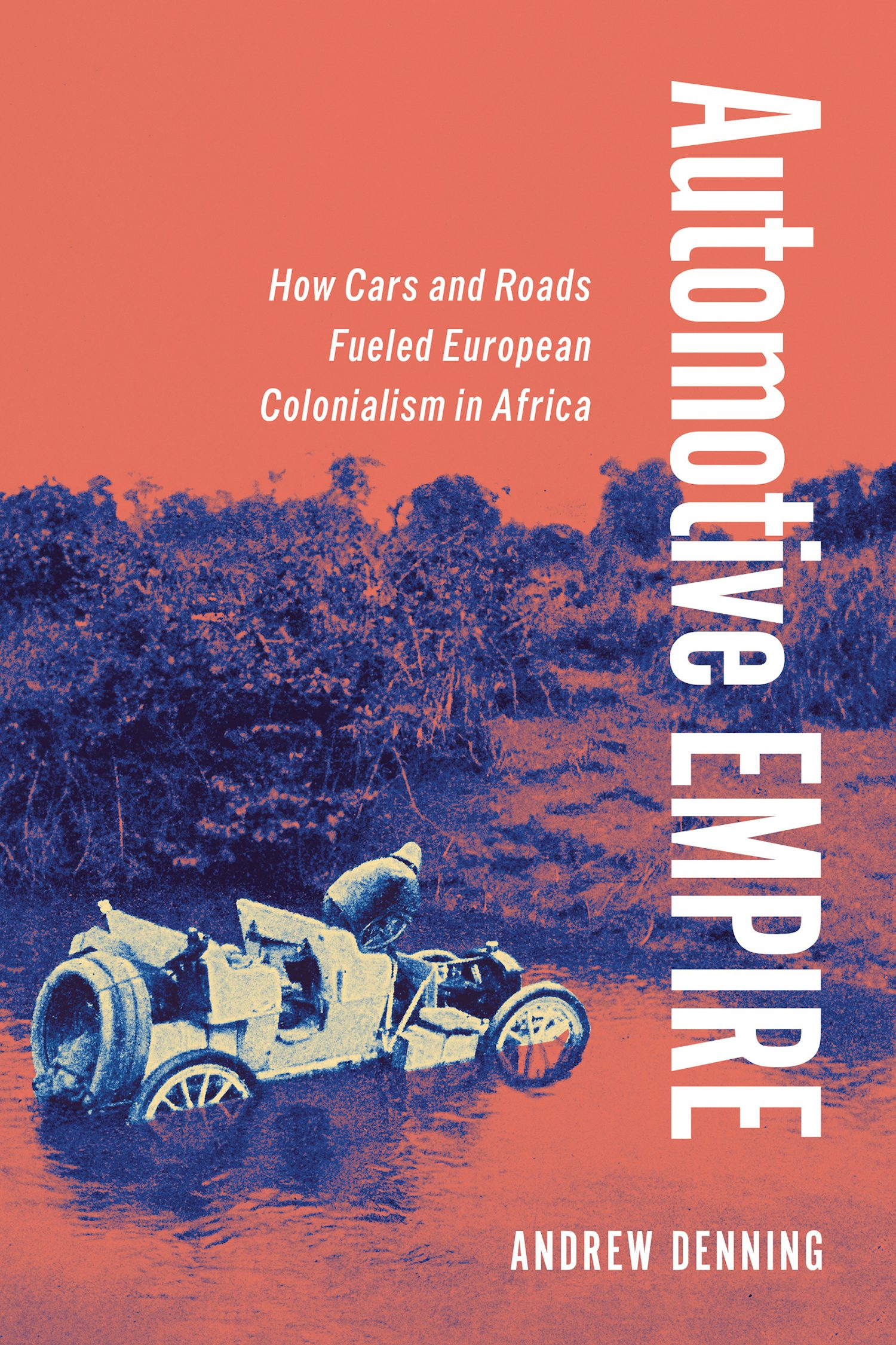 Cover of Automotive Empire: How Cars and Roads Fueled European Colonialism in Africa
