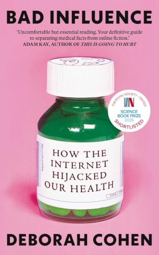 Cover of Bad Influence: How the Internet Hijacked Our Health
