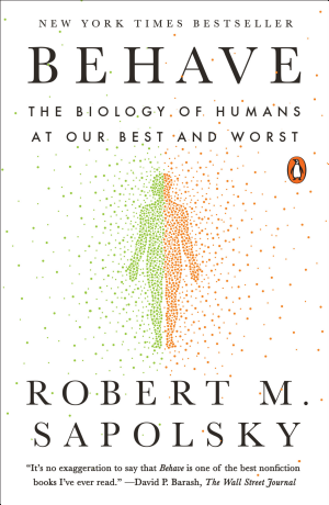 Cover of Behave: The Biology of Humans at Our Best and Worst