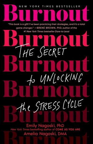 Cover of Burnout: The Secret to Unlocking the Stress Cycle