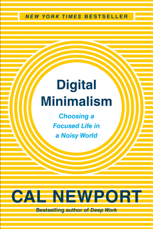 Cover of Digital Minimalism: Choosing a Focused Life in a Noisy World
