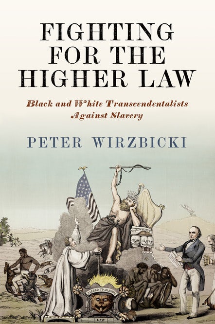 Cover of Fighting for the Higher Law: Black and White Transcendentalists Against Slavery