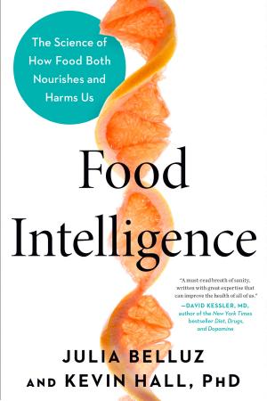 Cover of Food Intelligence: The Science of How Food Both Nourishes and Harms Us
