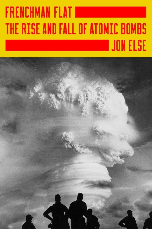Cover of Frenchman Flat: The Rise and Fall of Atomic Bombs