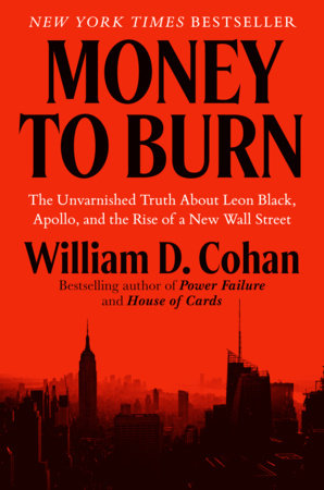 Cover of Money to Burn: The Unvarnished Truth About Leon Black, Apollo, and the Rise of a New Wall Street