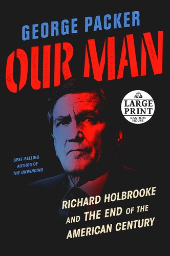 Cover of Our Man: Richard Holbrooke and the End of the American Century