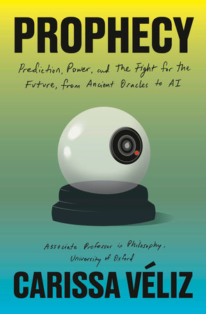 Cover of Prophecy: Prediction, Power, and the Fight for the Future, from Ancient Oracles to AI