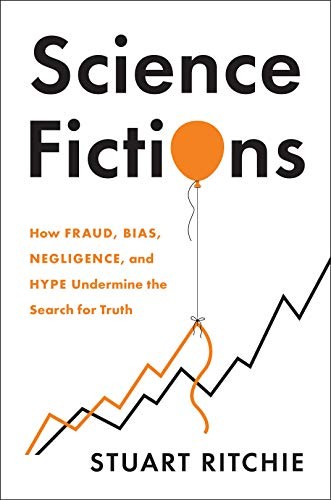 Cover of Science Fictions: How Fraud, Bias, Negligence, and Hype Undermine the Search for Truth