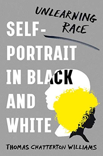 Cover of Self – Portrait in Black and White: Unlearning Race