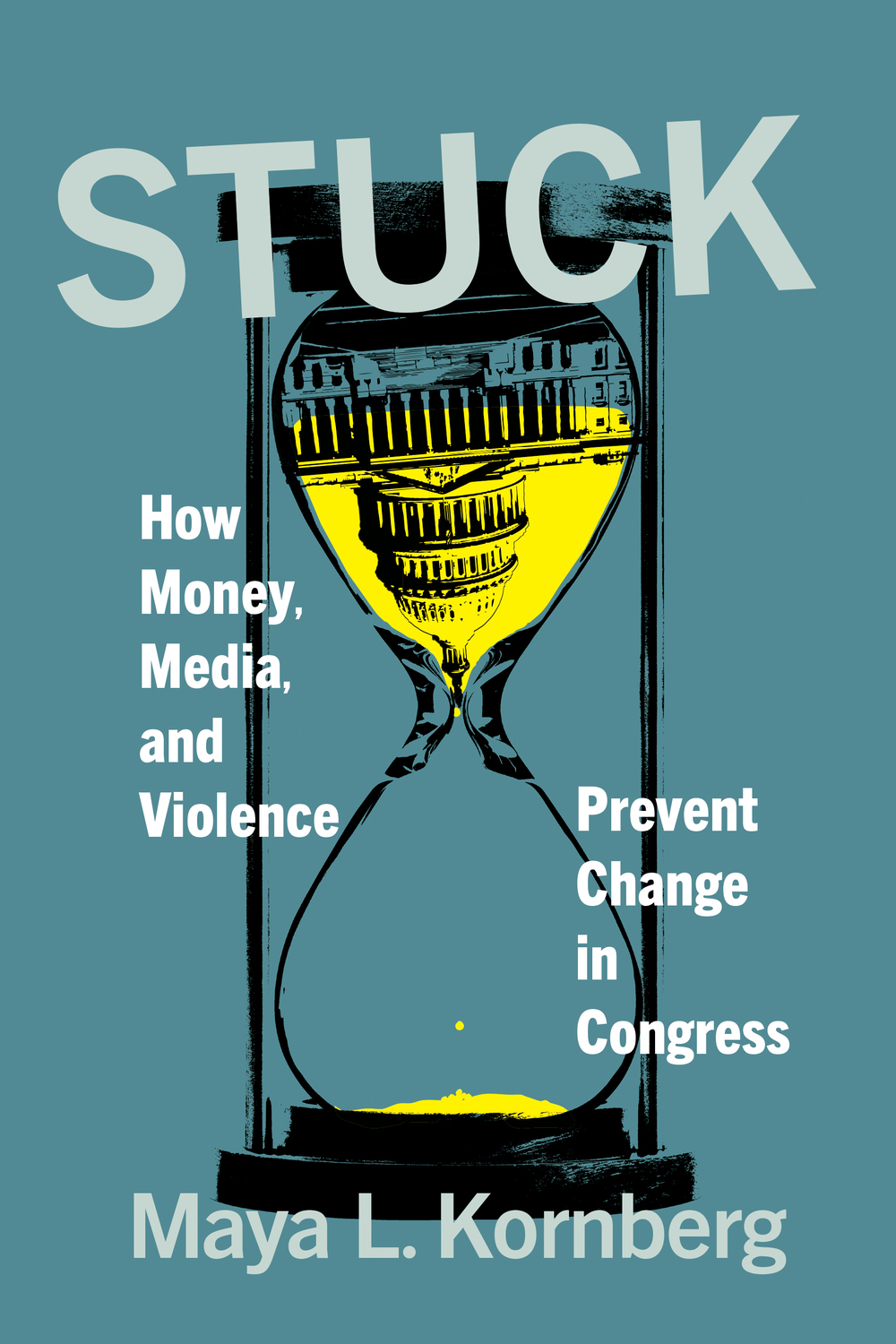 Cover of Stuck: How Money, Media, and Violence Prevent Change in Congress