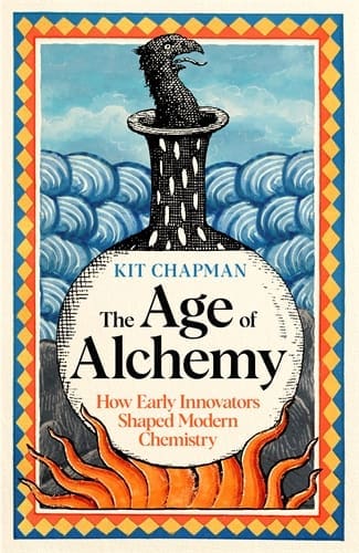 Cover of The Age of Alchemy: How Early Innovators Shaped Modern Chemistry