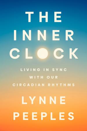 Cover of The Inner Clock: Living in Sync with Our Circadian Rhythms