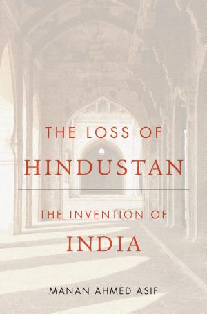 Cover of The Loss of Hindustan: The Invention of India