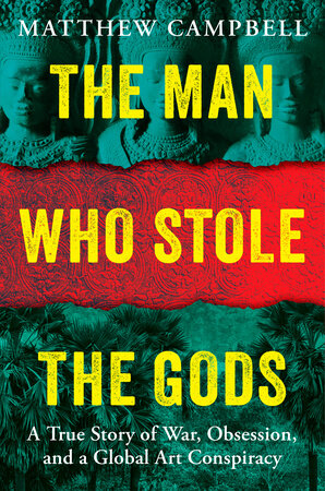 Cover of The Man Who Stole the Gods: A True Story of War, Obsession, and a Global Art Conspiracy