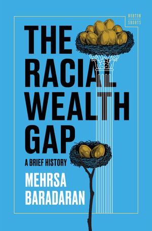 Cover of The Racial Wealth Gap: A Brief History
