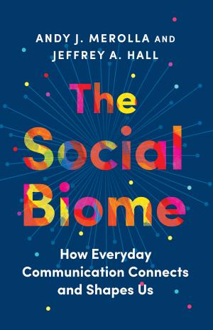 Cover of The Social Biome: How Everyday Communication Connects and Shapes Us