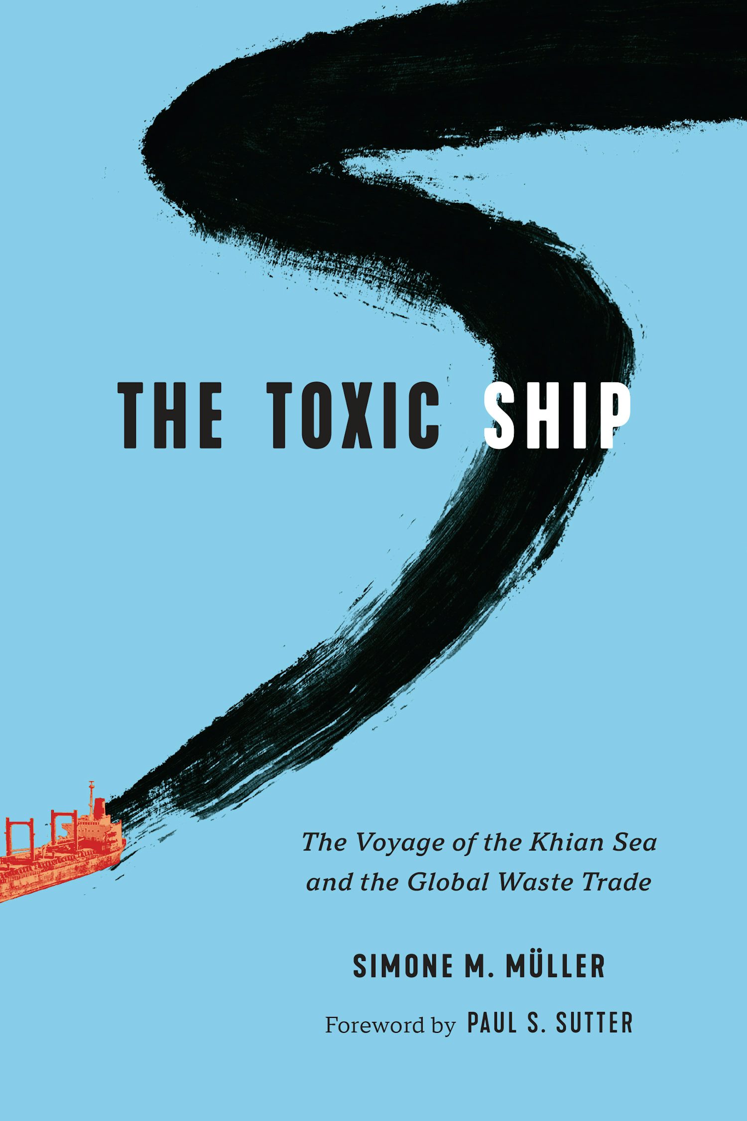 Cover of The Toxic Ship: The Voyage of the Khian Sea and the Global Waste Trade