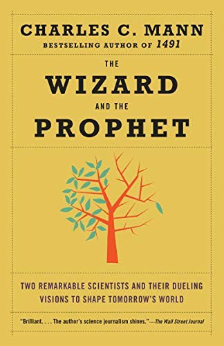 Cover of The Wizard and the Prophet: Two Remarkable Scientists and Their Dueling Visions to Shape Tomorrow’s World