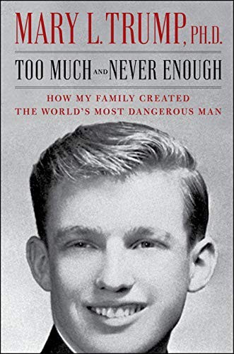 Cover of Too Much and Never Enough: How My Family Created the World’s Most Dangerous Man