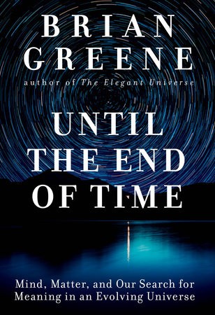 Cover of Until the End of Time: Mind Matter, and Our Search for Meaning in an Evolving Universe