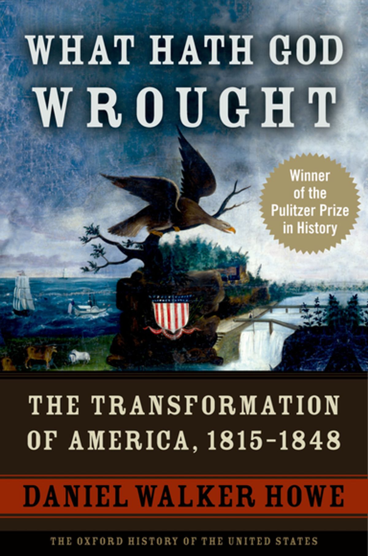 Cover of What Hath God Wrought: The Transformation of America, 1815–1848