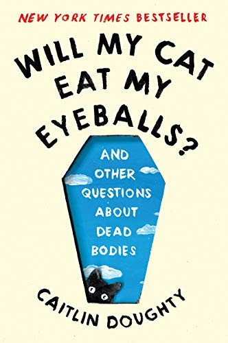 Cover of Will My Cat Eat My Eyeballs? Big Questions from Tiny Mortals About Death