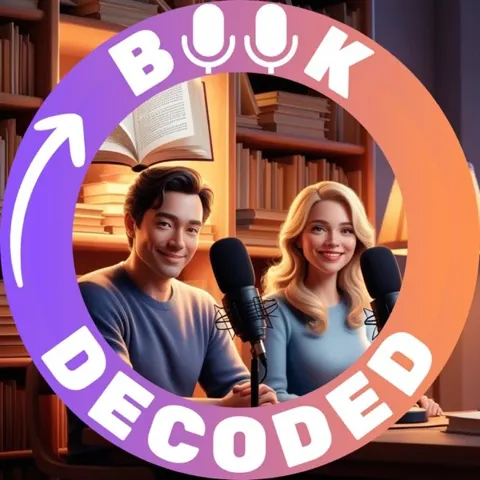Book Decoded: Exploring Big Ideas and Insights for Curious Minds – Deep Dives into Nonfiction Books podcast artwork