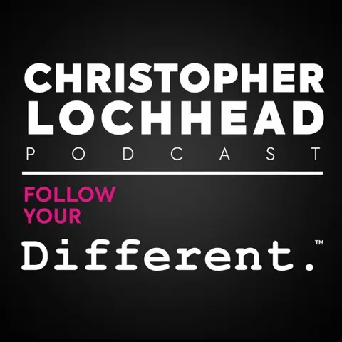 Christopher Lochhead Follow Your Different™ podcast artwork