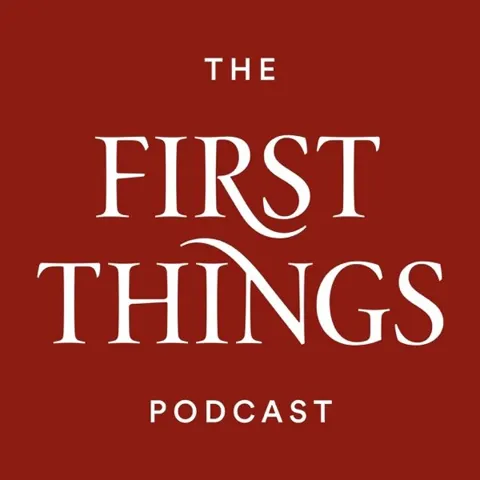 First Things Podcast podcast artwork