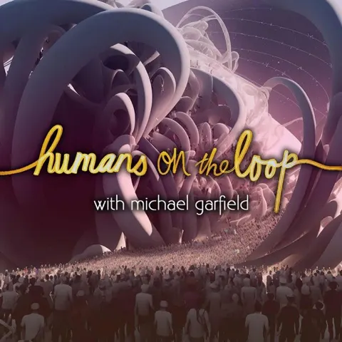Humans On The Loop: Wisdom for an Age of Magical Technologies podcast artwork