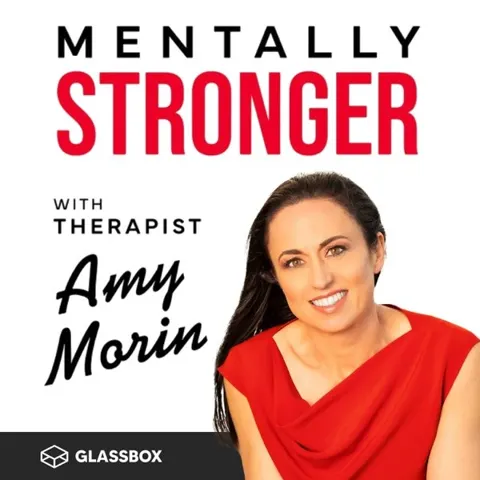 Mentally Stronger with Therapist Amy Morin podcast artwork
