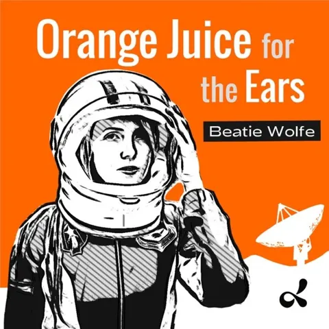 Orange Juice for the Ears with Beatie Wolfe podcast artwork