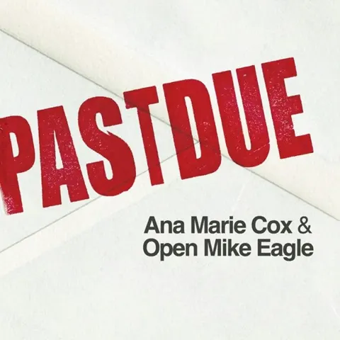 Past Due with Ana Marie Cox and Open Mike Eagle podcast artwork