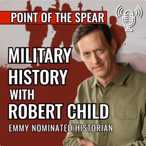Point of the Spear | Military History with Robert Child podcast artwork