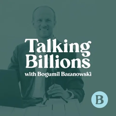 Talking Billions with Bogumil Baranowski podcast artwork