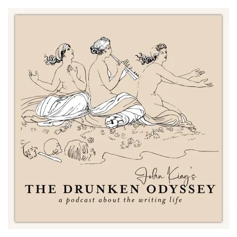 The Drunken Odyssey with John King: A Podcast About the Writing Life podcast artwork