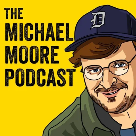 The Michael Moore Podcast podcast artwork