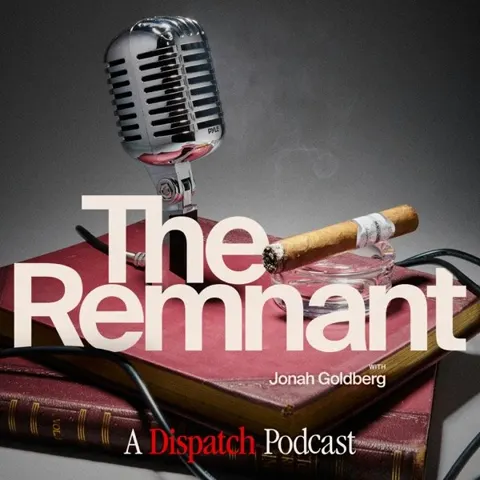 The Remnant with Jonah Goldberg podcast artwork