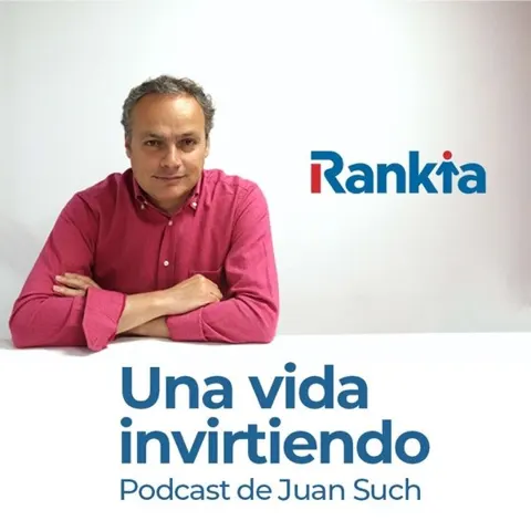 Una vida invirtiendo - El Podcast de Juan Such (Rankia) podcast artwork