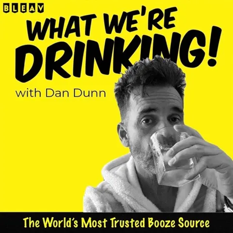 What We're Drinking with Dan Dunn podcast artwork