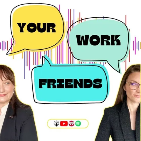 Your Work Friends | Fresh Insights on the Now and Next of Work podcast artwork
